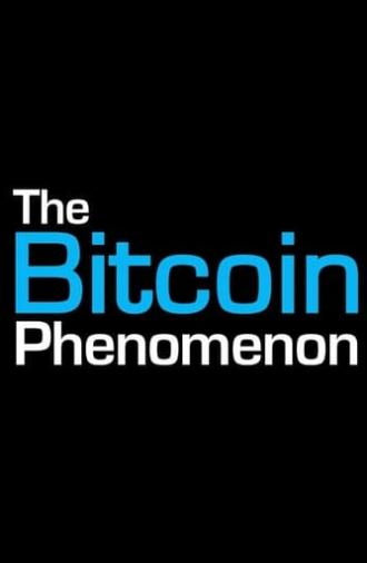 The Bitcoin Phenomenon (2014)