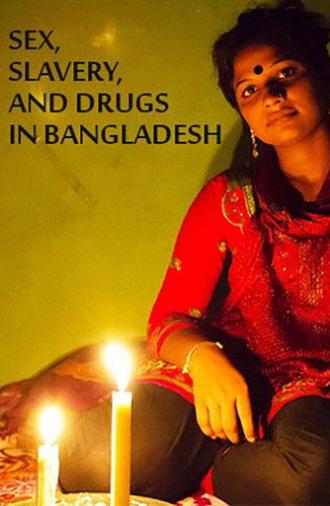 Sex, Slavery, and Drugs in Bangladesh (2015)