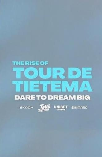 The Rise of Tour de Tietema, Dare to Dream Big (2023)