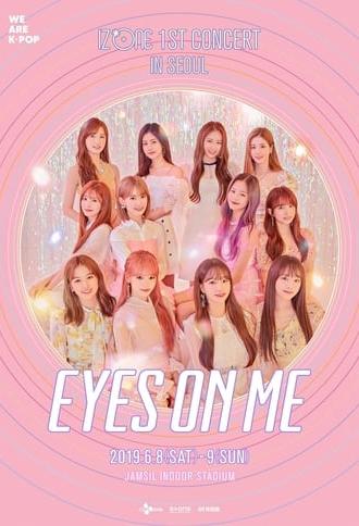 아이즈원 (IZ*ONE) - 1ST CONCERT IN SEOUL [EYES ON ME] (2019)