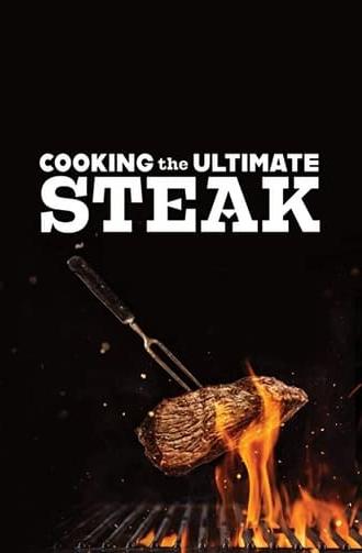 Cooking the Ultimate Steak (2021)