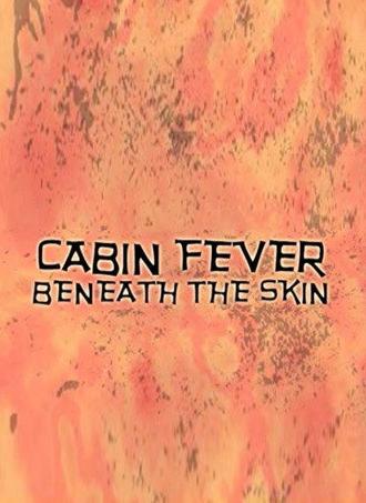 Cabin Fever: Beneath the Skin (2004)