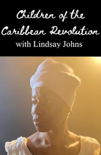 Children of the Caribbean Revolution with Lindsay Johns (2022)