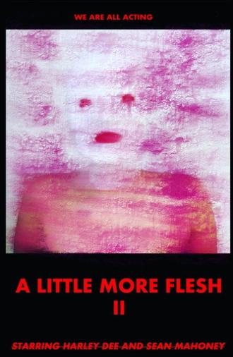 A Little More Flesh II (2021)