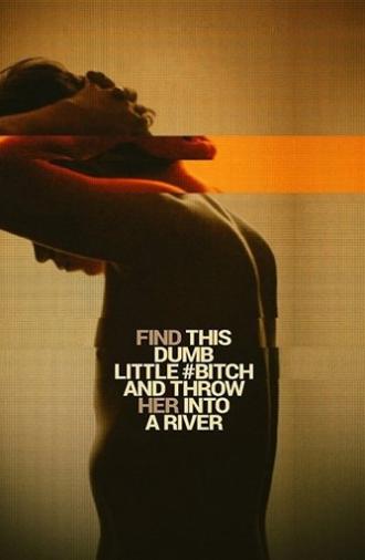 Find This Dumb Little Bitch and Throw Her Into a River (2017)