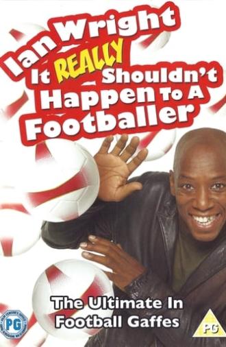 Ian Wright: It Really Shouldn't Happen To A Footballer (2007)