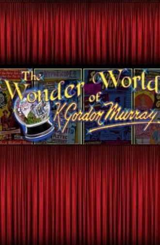 The Wonder World of K. Gordon Murray (2010)