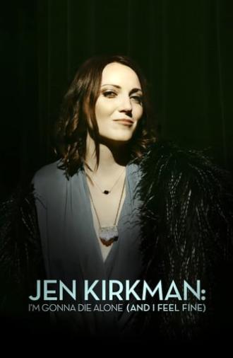 Jen Kirkman: I'm Gonna Die Alone (And I Feel Fine) (2015)