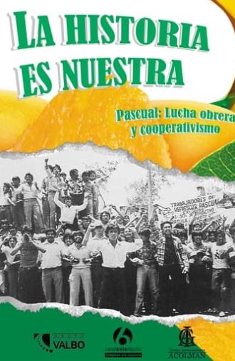 La historia es nuestra: Pascual, lucha obrera y cooperativismo (2019)