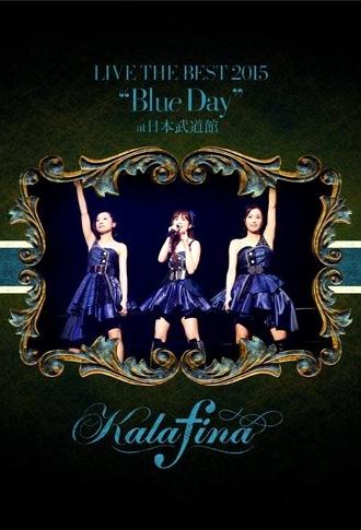 Kalafina LIVE THE BEST 2015 “Blue Day” at 日本武道館 (2015)