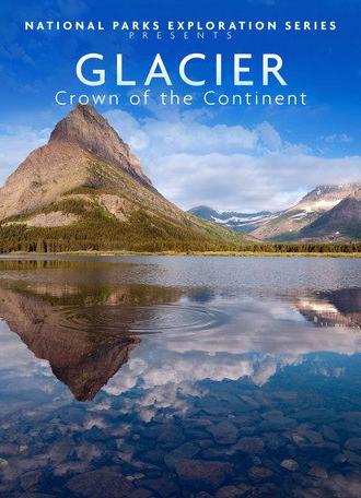 National Parks Exploration Series - Glacier Crown of the continent (2011)