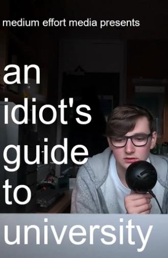 An Idiot's Guide to University (2025)