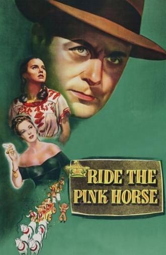 Ride the Pink Horse (1947)