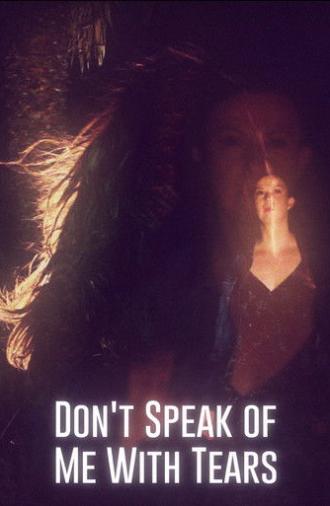 Don't Speak of Me with Tears (2020)