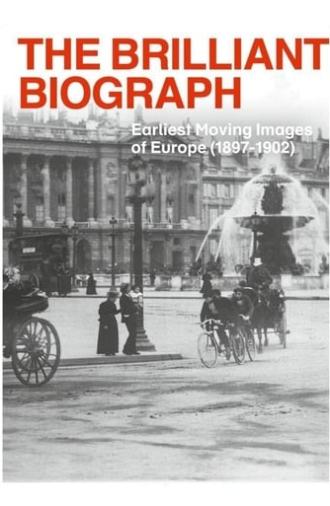 The Brilliant Biograph: Earliest Moving Images of Europe (1897-1902) (2020)