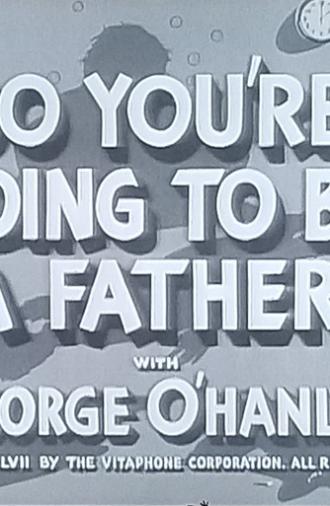 So You're Going to Be a Father (1947)