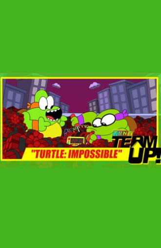 TMNT Team Up! - Turtle: Impossible (2017)