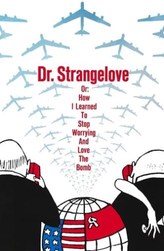 Dr. Strangelove or: How I Learned to Stop Worrying and Love the Bomb (1964)