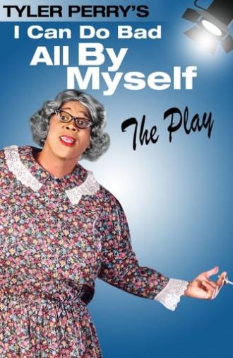 Tyler Perry's I Can Do Bad All By Myself - The Play (2002)