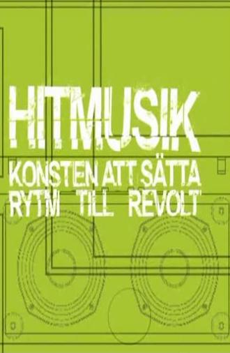 Hitmusik: Konsten att sätta rytm till revolt (2006)