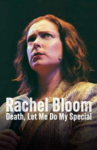 Rachel Bloom: Death, Let Me Do My Special (2024)