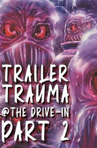 Trailer Trauma at the Drive-In Part 2 (2021)