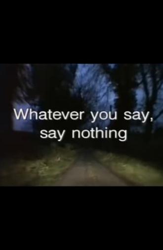 Whatever You Say, Say Nothing (1995)