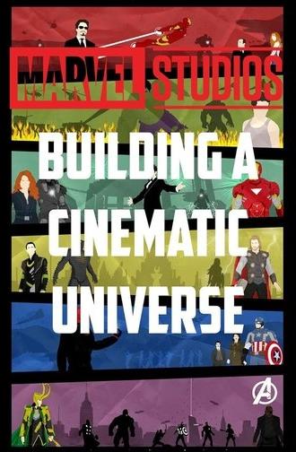 Marvel Studios: Building a Cinematic Universe (2012)