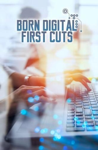 Born Digital: First Cuts (2019)