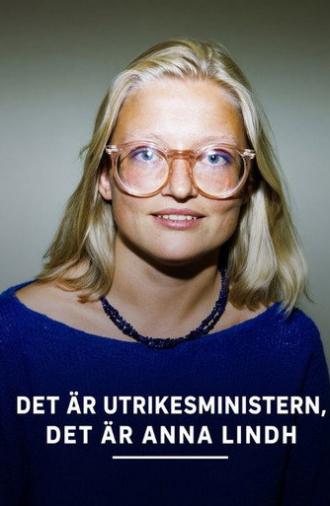 Det är utrikesministern: Det är Anna Lindh (2004)