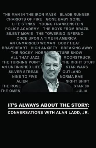 It's Always About the Story: Conversations with Alan Ladd, Jr. (2016)