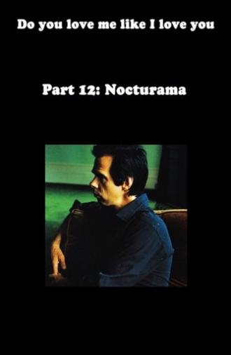 Do You Love Me Like I Love You (Part 12: Nocturama) (2012)