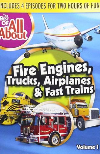 The Best of All About: Fire Engines, Trucks, Airplanes and Fast Trains (2009)