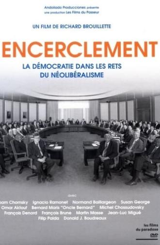 Encirclement - Neo-Liberalism Ensnares Democracy (2008)