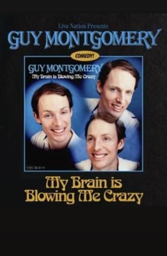 Guy Montgomery: My Brain Is Blowing Me Crazy (2024)