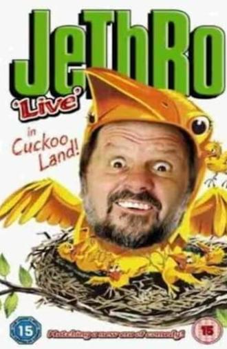 Jethro In Cuckoo Land (2005)