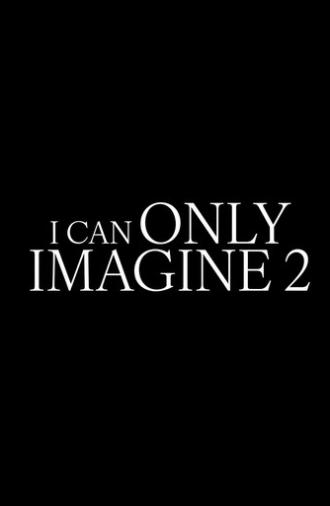 I Can Only Imagine 2 (2026)