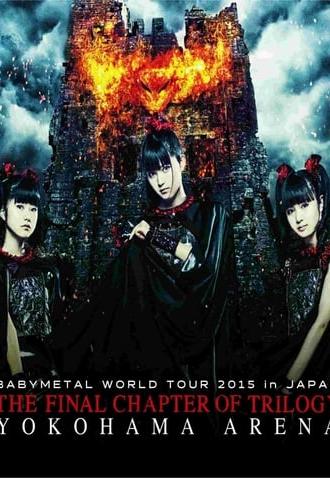 BABYMETAL - Live at Yokohama: World Tour 2015 - The Final Chapter of Trilogy (2015)