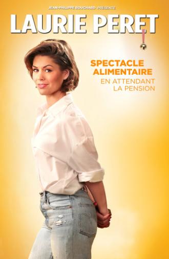 Laurie Peret - Spectacle alimentaire en attendant la pension (2023)