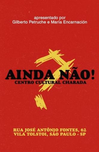 AINDA NÃO! Centro Cultural Charada (2025)