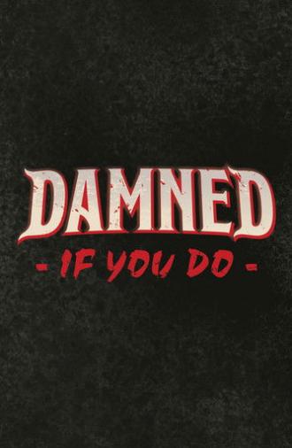 Damned If You Do (2025)