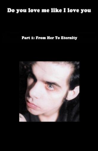 Do You Love Me Like I Love You (Part 1: From Her to Eternity) (2009)