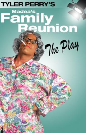 Tyler Perry's Madea's Family Reunion - The Play (2002)