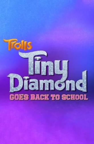 Trolls: Tiny Diamond Goes Back to School (2020)