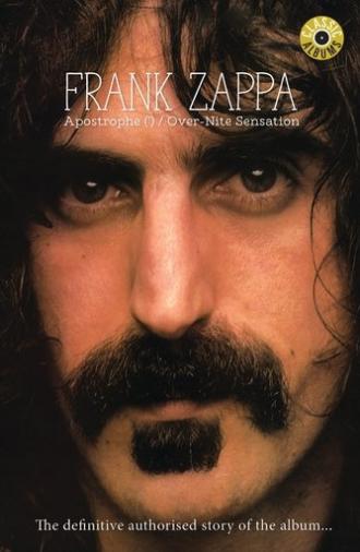 Classic Albums: Frank Zappa - Apostrophe (') Over-Nite Sensation (2007)