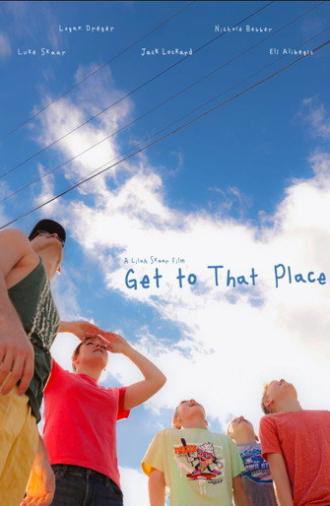 Get to That Place (2027)