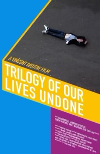 Trilogy of Our Lives Undone (2016)