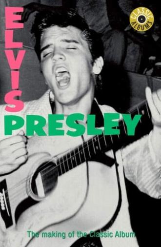 Classic Albums: Elvis Presley (2002)