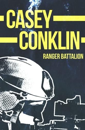 Casey Conklin: Ranger Battalion (2013)