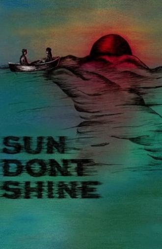 Sun Don't Shine (2013)